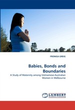 Babies, Bonds and Boundaries. A Study of Maternity among Vietnamese-Australian Women in Melbourne