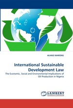 International Sustainable Development Law. The Economic, Social and Environmental Implications of Oil Production in Nigeria