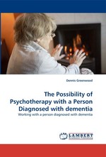 The Possibility of Psychotherapy with a Person Diagnosed with dementia. Working with a person diagnosed with dementia