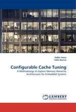 Configurable Cache Tuning. A Methodology to Explore Memory Hierarchy Architectures for Embedded Systems