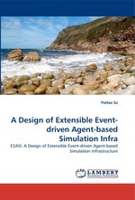 A Design of Extensible Event-driven Agent-based Simulation Infra. E2ASI: A Design of Extensible Event-driven Agent-based Simulation Infrastructure