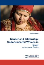 Gender and Citizenship: Undocumented Women in Egypt. Underprivileged Existence