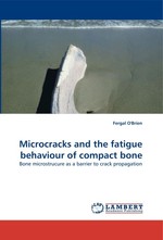 Microcracks and the fatigue behaviour of compact bone. Bone microstrucure as a barrier to crack propagation