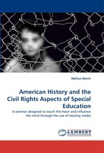 American History and the Civil Rights Aspects of Special Education. A seminar designed to touch the heart and influence the mind through the use of existing media