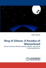 Ring of Silence: A Paradox of Womanhood. African American Womens Breasts, Beliefs, and Cancer Screening Behaviors