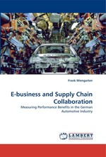 E-business and Supply Chain Collaboration. Measuring Performance Benefits in the German Automotive Industry