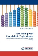 Text Mining with Probabilistic Topic Models. Applications in Information Retrieval and Concept Modeling