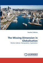 The Missing Dimension in Globalisation. Kitchen Cabinet, Manipulation, Exploitation