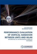 PERFORMANCE EVALUATION OF VERTICAL HANDOVER BETWEEN UMTS AND WLAN. INTEGRATION OF HETEROGENEOUS WIRELESS NETWORKS