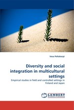 Diversity and social integration in multicultural settings. Empirical studies in field and controlled settings in Finland and Japan