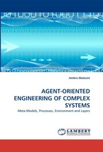 AGENT-ORIENTED ENGINEERING OF COMPLEX SYSTEMS. Meta-Models, Processes, Environment and Layers