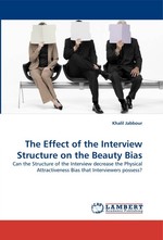 The Effect of the Interview Structure on the Beauty Bias. Can the Structure of the Interview decrease the Physical Attractiveness Bias that Interviewers possess?