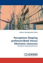 Perceptions Shaping prefences:Book Versus Electronic resources. Perceptions Shaping preferences