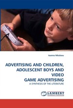 ADVERTISING AND CHILDREN, ADOLESCENT BOYS AND VIDEO GAME ADVERTISING. A SYNTHESIS OF THE LITERATURE