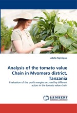 Analysis of the tomato value Chain in Mvomero district, Tanzania. Evaluation of the profit margins accrued by different actors in the tomato value chain