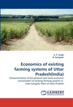 Economics of existing farming systems of Uttar Pradesh(India). Characterization of bio-physical and socio economic environment of existing farming systems in Indo-Gangatic Plain of Uttar Pradesh