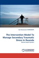 The Intervention Model To Manage Secondary Traumatic Stress In Rwanda. Mental Health Workers