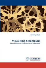 Visualising Steampunk. A visual thesis on the aesthetics of Steampunk