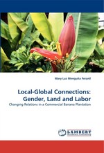 Local-Global Connections: Gender, Land and Labor. Changing Relations in a Commercial Banana Plantation