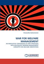 WAR FOR WELFARE MANAGEMENT. AN INNOVATIVE CONVERSION OF WAR STRATEGIES INTO EQUIVALENT MODERN MANAGEMENT CONCEPTS FOR WELFARE ORIENTATION