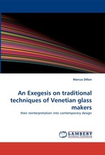 An Exegesis on traditional techniques of Venetian glass makers. their reinterpretation into contemporary design