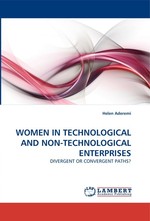 WOMEN IN TECHNOLOGICAL AND NON-TECHNOLOGICAL ENTERPRISES. DIVERGENT OR CONVERGENT PATHS?