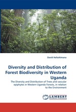 Diversity and Distribution of Forest Biodiversity in Western Uganda. The Diversity and Distribution of Trees and vascular epiphytes in Western Uganda Forests, in relation to the Environment