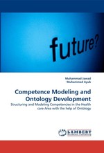 Competence Modeling and Ontology Development. Structuring and Modeling Competencies in the Health care Area with the help of Ontology