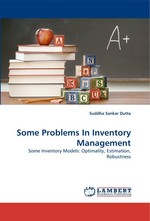 Some Problems In Inventory Management. Some Inventory Models: Optimality, Estimation, Robustness