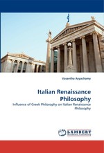 Italian Renaissance Philosophy. Influence of Greek Philosophy on Italian Renaissance Philosophy