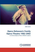 Opera Delawares Family Opera Theatre 1982-2002. A critical analysis of four childrens operas