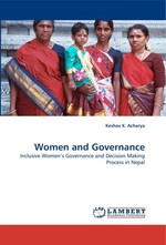 Women and Governance. Inclusive Womens Governance and Decision Making Process in Nepal