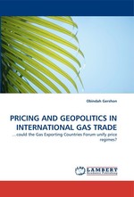 PRICING AND GEOPOLITICS IN INTERNATIONAL GAS TRADE. …could the Gas Exporting Countries Forum unify price regimes?