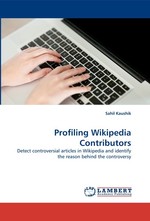 Profiling Wikipedia Contributors. Detect controversial articles in Wikipedia and identify the reason behind the controversy