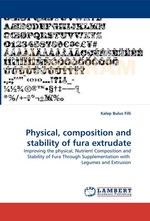 Physical, composition and stability of fura extrudate. Improving the physical, Nutrient Composition and Stability of Fura Through Supplementation with Legumes and Extrusion