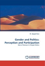 Gender and Politics: Perception and Participation. Role of Women In Punjab Politics