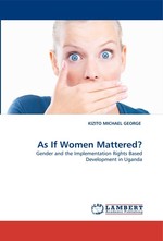 As If Women Mattered?. Gender and the Implementation Rights Based Development in Uganda