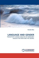 LANGUAGE AND GENDER. TRANSITIVITY CHOICES ANALYSIS OF MARGARET OGOLAS THE RIVER AND THE SOURCE
