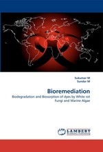 Bioremediation. Biodegradation and Biosorption of dyes by White rot Fungi and Marine Algae
