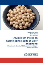 Aluminium Stress on Germinating Seeds of Cicer arietinum:. Alterations in Growth, ROS Catabolism and Lipid-Protein Oxidation