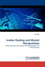 Insider Dealing and Market Manipulation. A Brief Overview of European Anti-Manipulation Law and Its Impacts