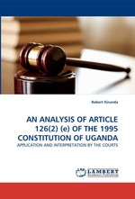 AN ANALYSIS OF ARTICLE 126(2) (e) OF THE 1995 CONSTITUTION OF UGANDA. APPLICATION AND INTERPRETATION BY THE COURTS