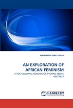 AN EXPLORATION OF AFRICAN FEMINISM. A POSTCOLONIAL READING OF YVONNE VERAS WRITINGS