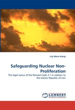 Safeguarding Nuclear Non-Proliferation. The legal status of the Revised Code 3.1 in relation to the Islamic Republic of Iran