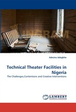 Technical Theater Facilities in Nigeria. The Challenges,Contentions and Creative Interventions