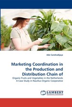 Marketing Coordination in the Production and Distribution Chain of. Organic Fruits and Vegetables in the Netherlands A Case Study in Nautilus Organic Cooperative