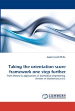 Taking the orientation score framework one step further. From theory to applications in biomedical engineering. Written in Mathematica 6.0