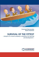 SURVIVAL OF THE FITTEST. - Analysis of a record companys conditions for learning and development -