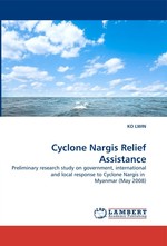 Cyclone Nargis Relief Assistance. Preliminary research study on government, international and local response to Cyclone Nargis in Myanmar (May 2008)