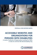 ACCESSIBLE WEBSITES AND ORGANIZATIONS FOR PERSONS WITH DISABILITIES. A study of websites of Organizations working for PWDs in India On (3rd Dec09) World Disability Day